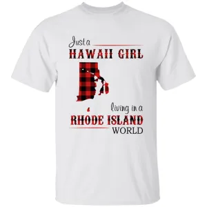 Just A Hawaii Girl Living In A Rhode Island World T-shirt