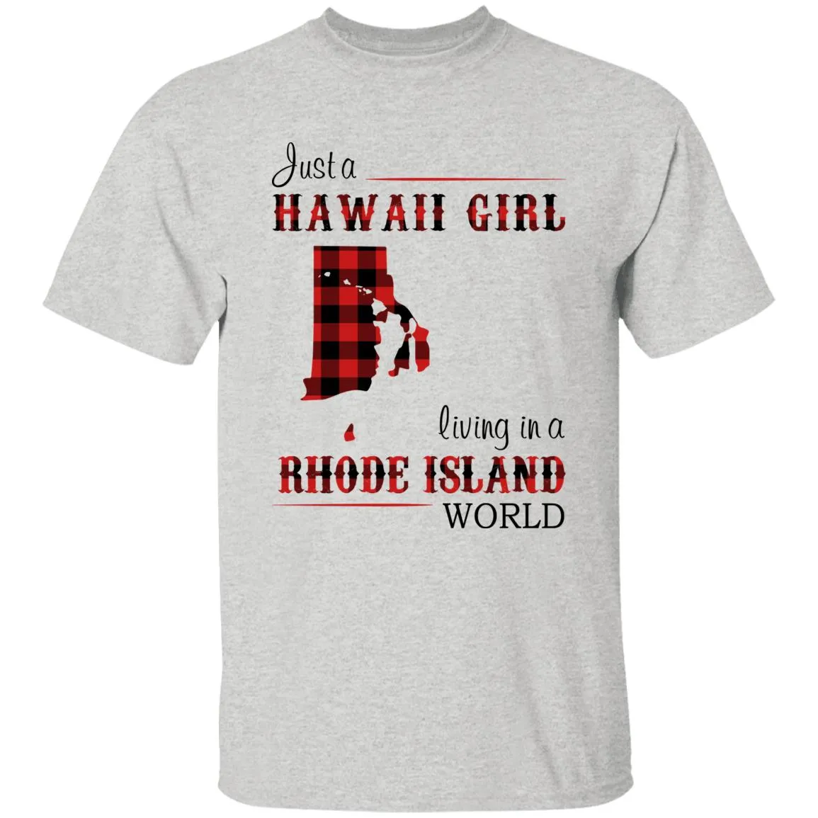 Just A Hawaii Girl Living In A Rhode Island World T-shirt