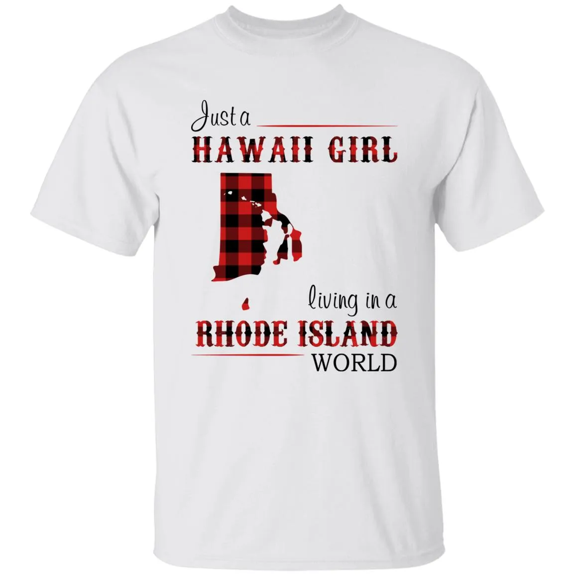 Just A Hawaii Girl Living In A Rhode Island World T-shirt