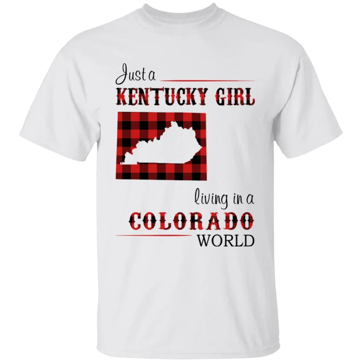 Just A Kentucky  Girl Living In A Colorado World T-shirt