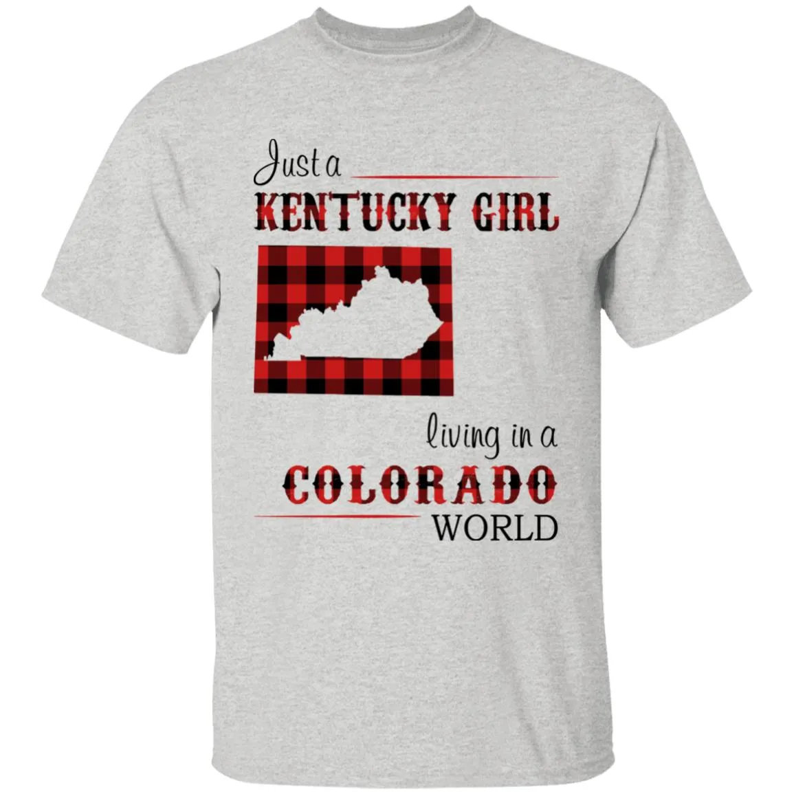 Just A Kentucky  Girl Living In A Colorado World T-shirt