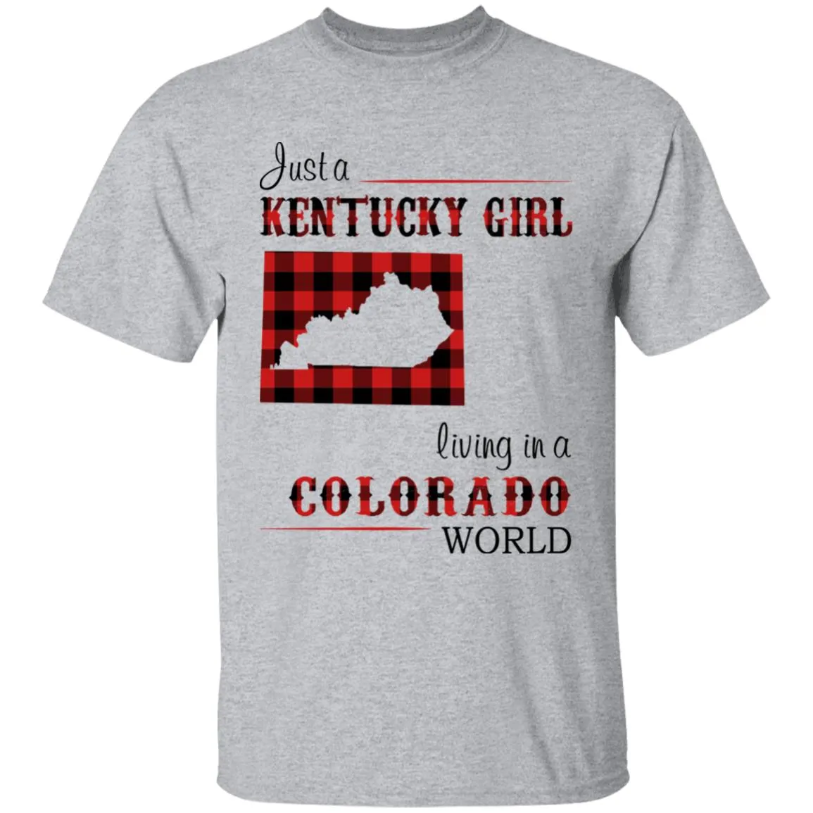 Just A Kentucky  Girl Living In A Colorado World T-shirt