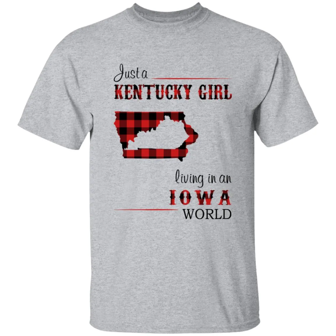 Just A Kentucky Girl Living In An Iowa World T-shirt