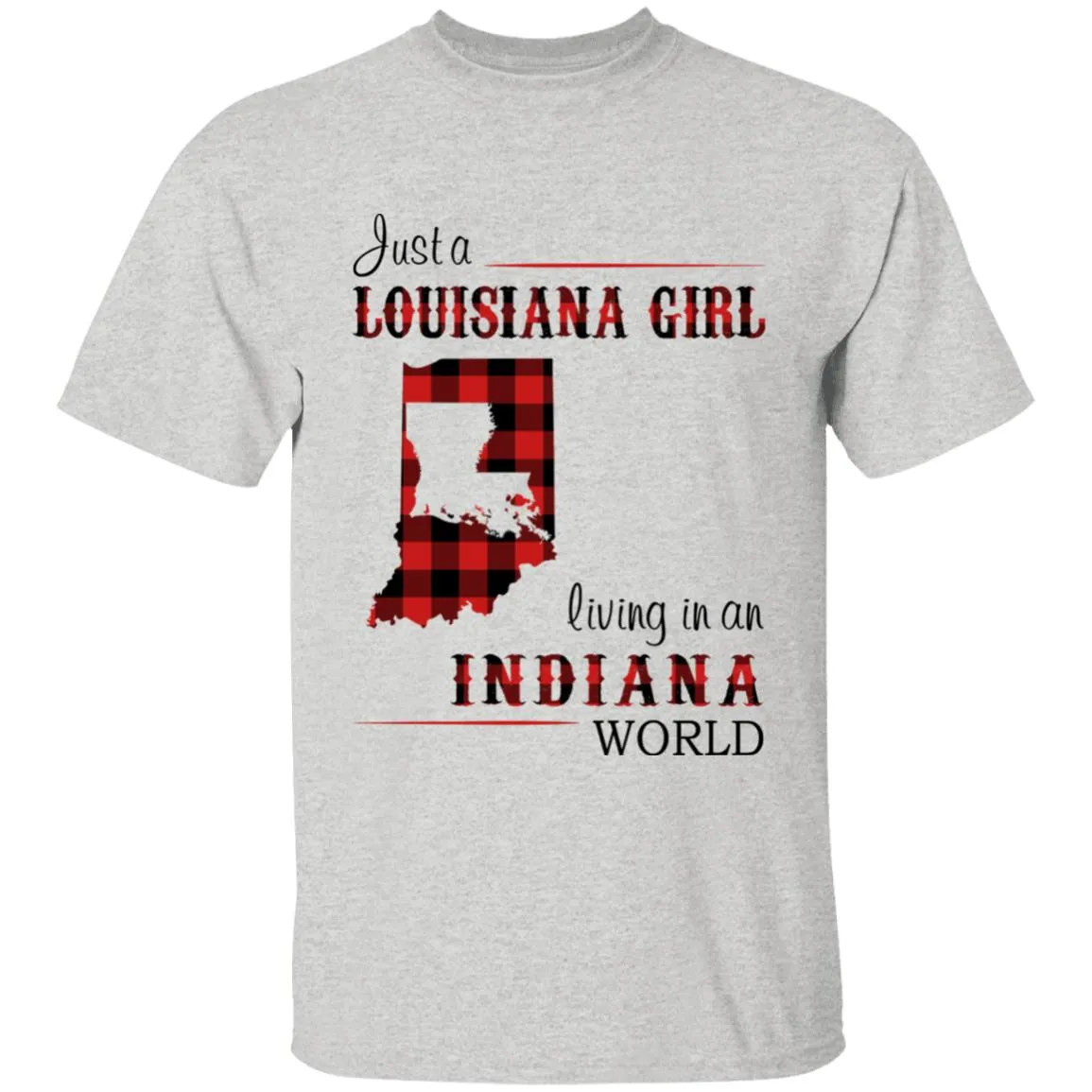 Just A Louisiana Girl Living In An Indiana World T-shirt