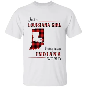 Just A Louisiana Girl Living In An Indiana World T-shirt