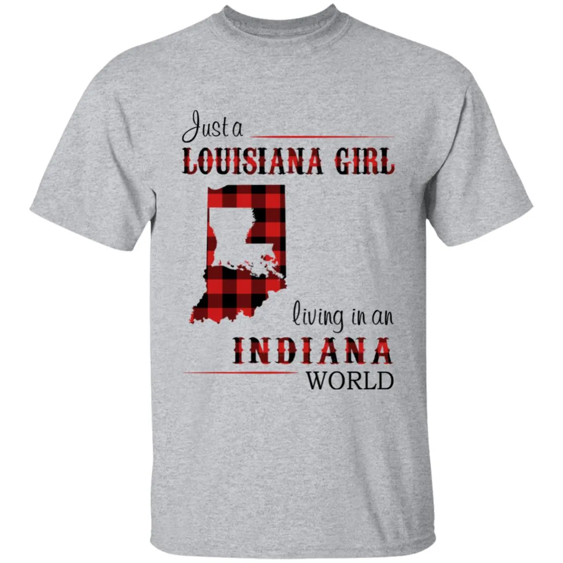 Just A Louisiana Girl Living In An Indiana World T-shirt