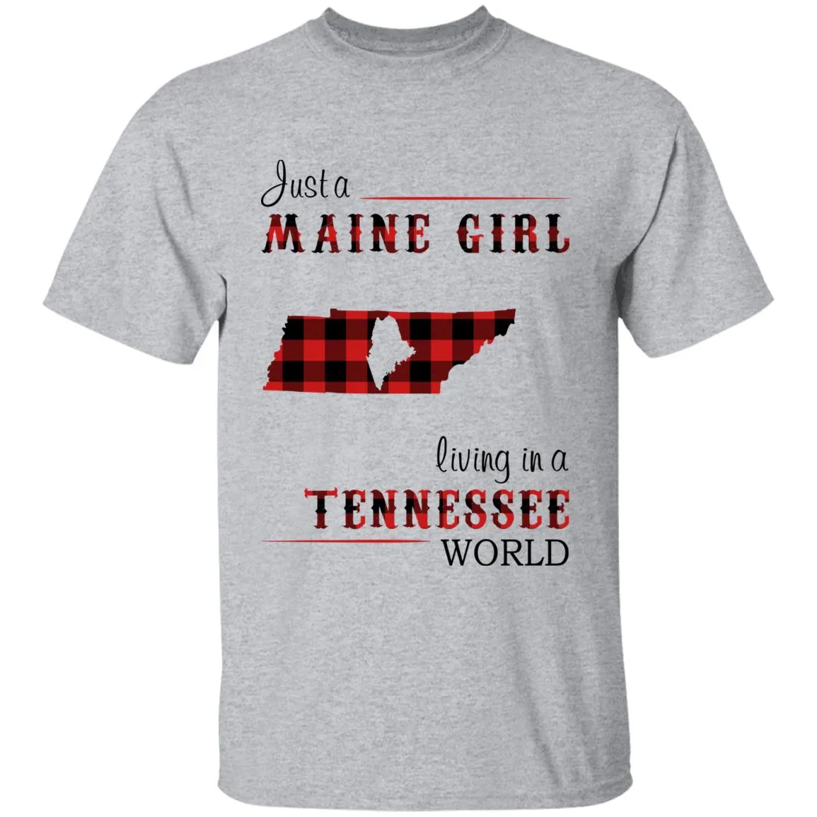 Just A Maine Girl Living In A Tennessee World T-shirt