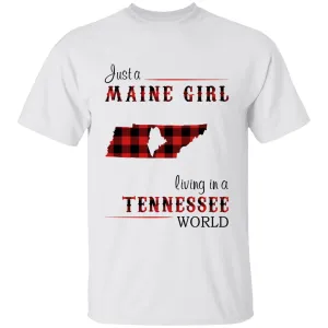 Just A Maine Girl Living In A Tennessee World T-shirt