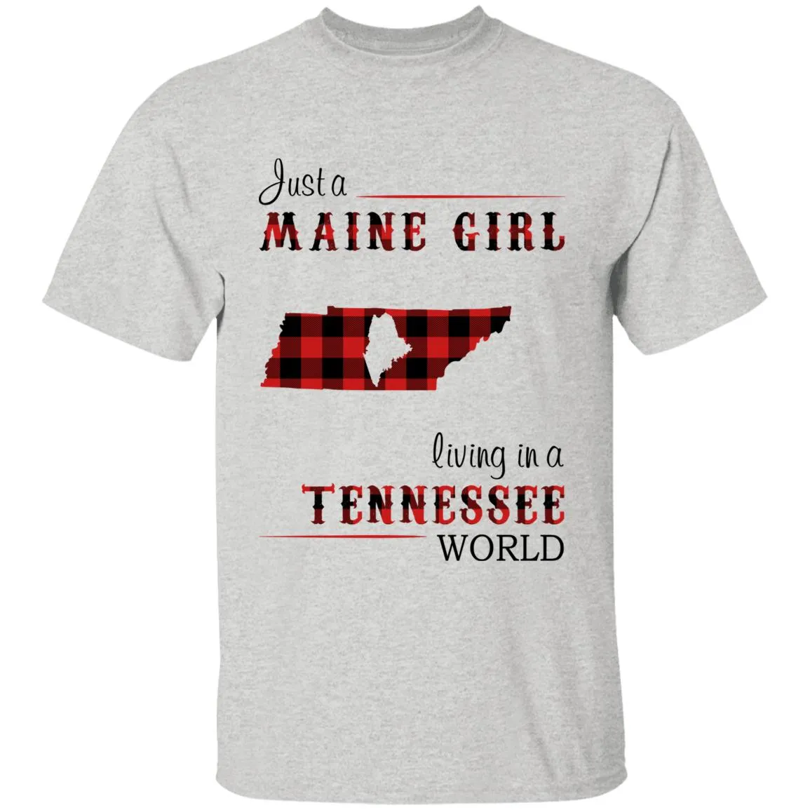 Just A Maine Girl Living In A Tennessee World T-shirt
