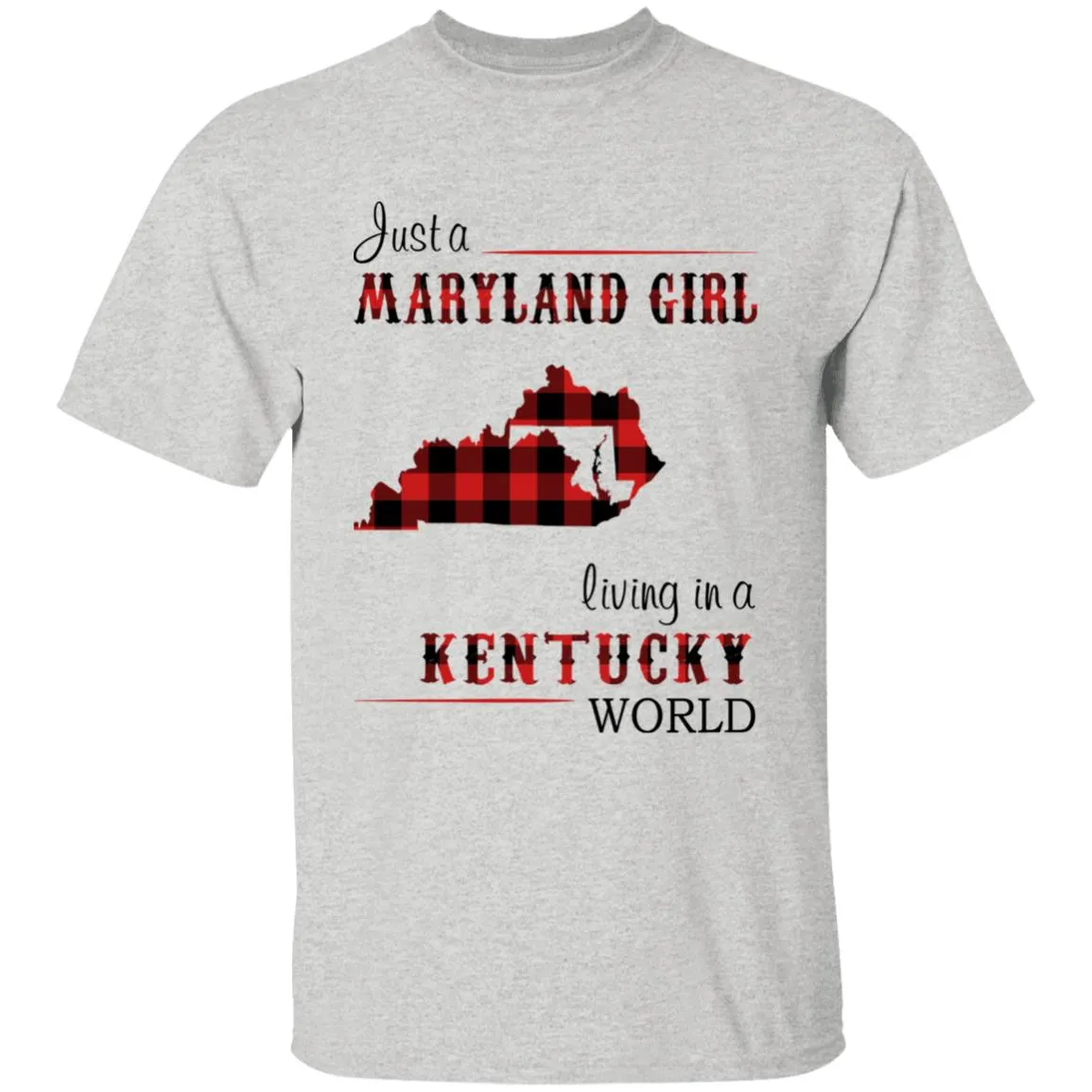 Just A Maryland Girl Living In A Kentucky World T-shirt