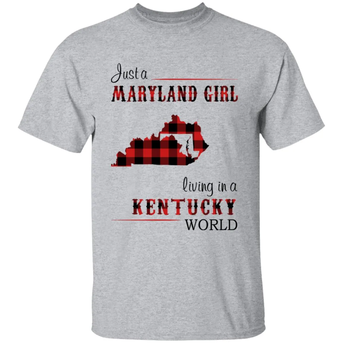 Just A Maryland Girl Living In A Kentucky World T-shirt