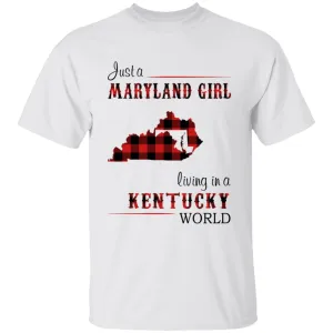 Just A Maryland Girl Living In A Kentucky World T-shirt