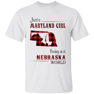 Just A Maryland Girl Living In A Nebraska World T-shirt