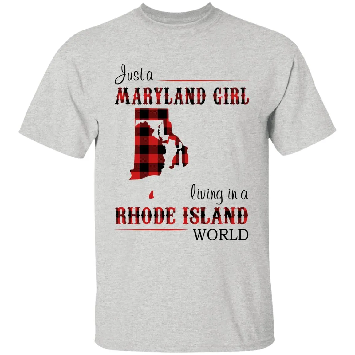 Just A Maryland Girl Living In A Rhode Island World T-shirt