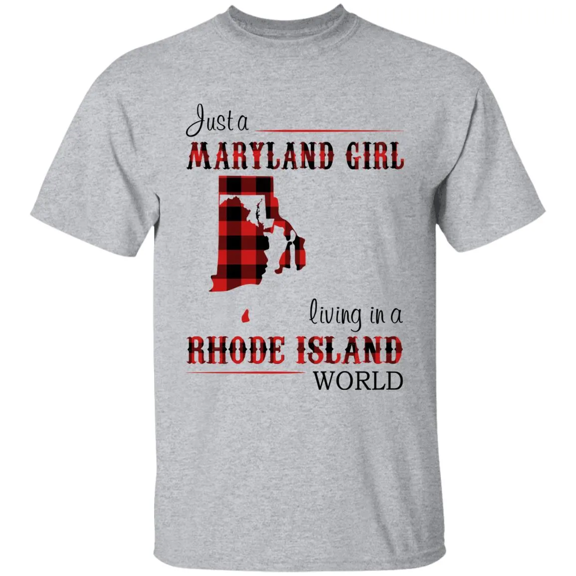 Just A Maryland Girl Living In A Rhode Island World T-shirt