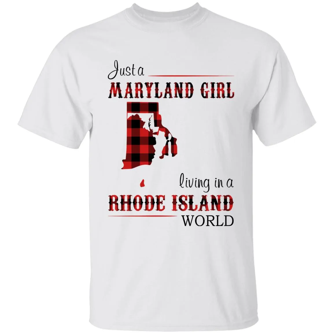 Just A Maryland Girl Living In A Rhode Island World T-shirt
