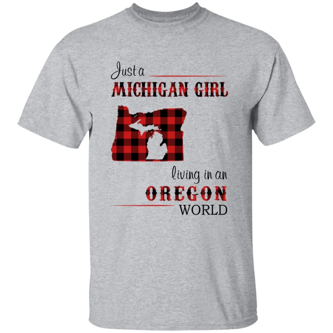 Just A Michigan  Girl Living In An Oregon World T-shirt