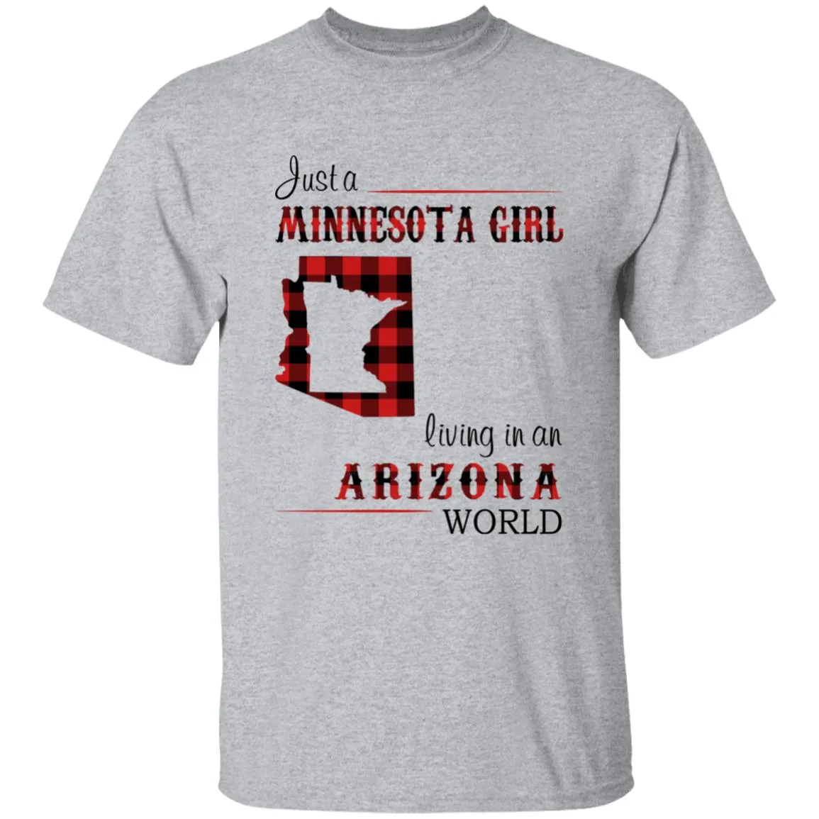 Just A Minnesota Girl Living In An Arizona World T-shirt
