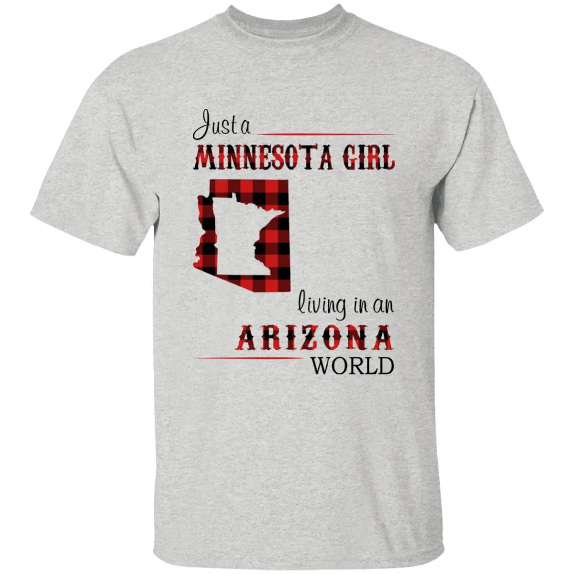 Just A Minnesota Girl Living In An Arizona World T-shirt