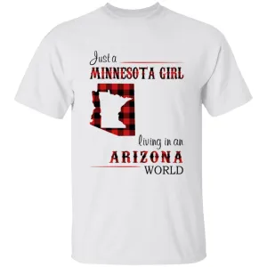 Just A Minnesota Girl Living In An Arizona World T-shirt