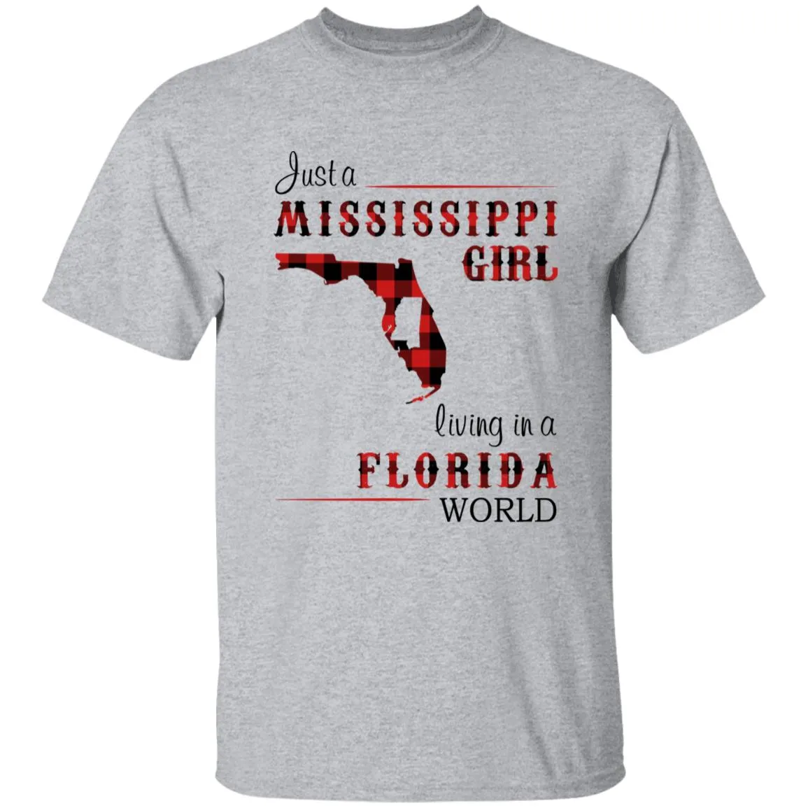 Just A Mississippi Girl Living In A Florida World T-shirt