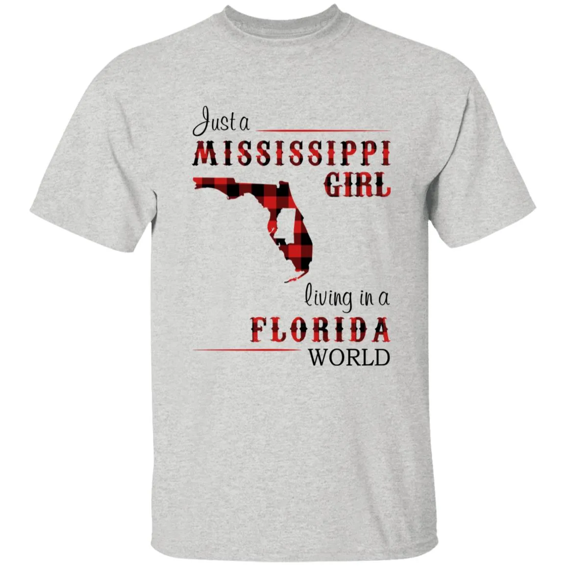 Just A Mississippi Girl Living In A Florida World T-shirt