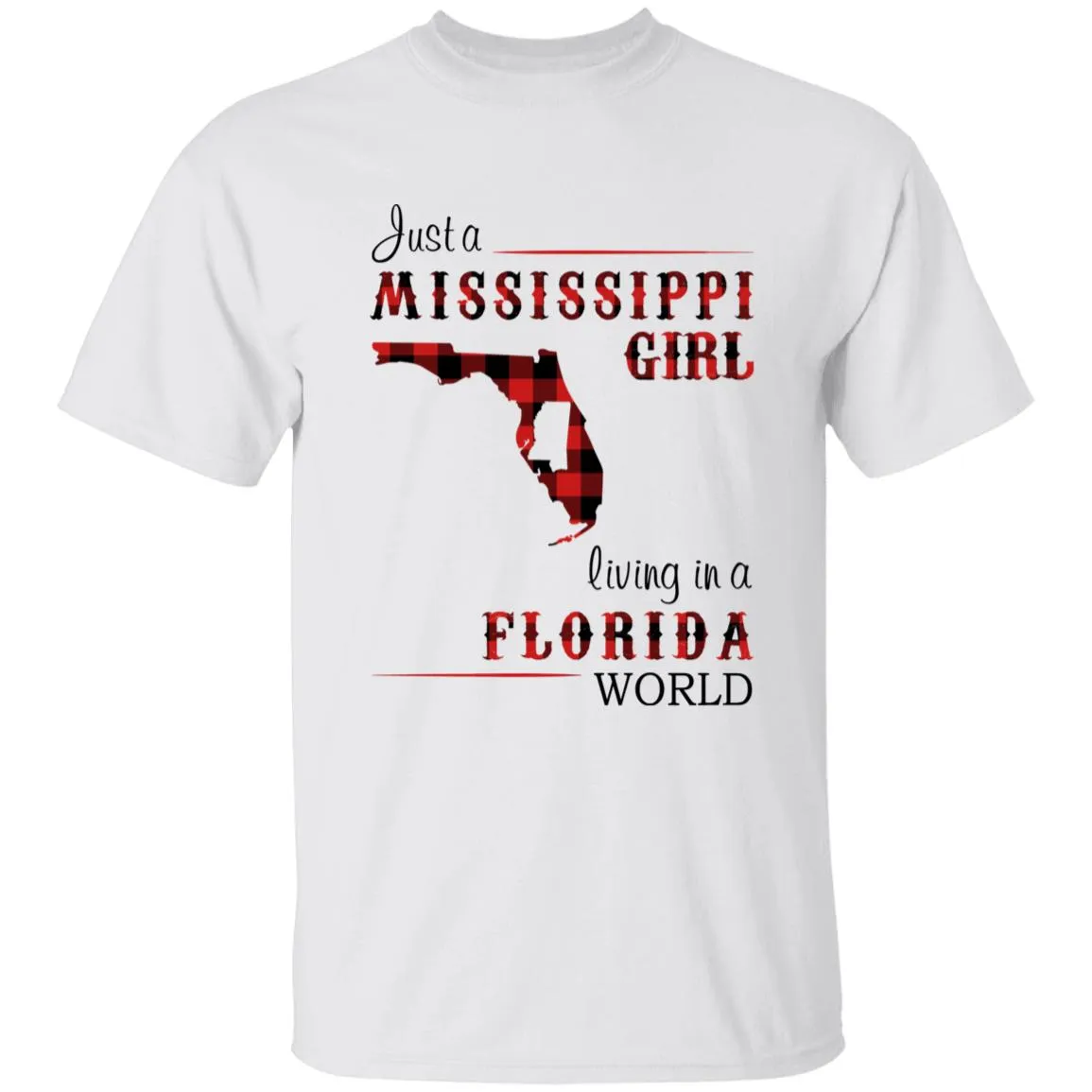Just A Mississippi Girl Living In A Florida World T-shirt