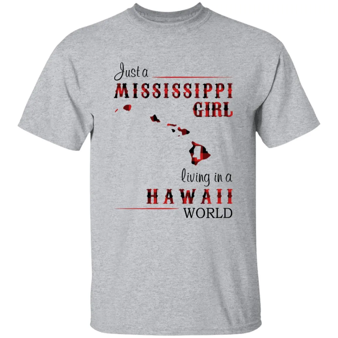 Just A Mississippi Girl Living In A Hawaii World T-shirt