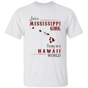 Just A Mississippi Girl Living In A Hawaii World T-shirt
