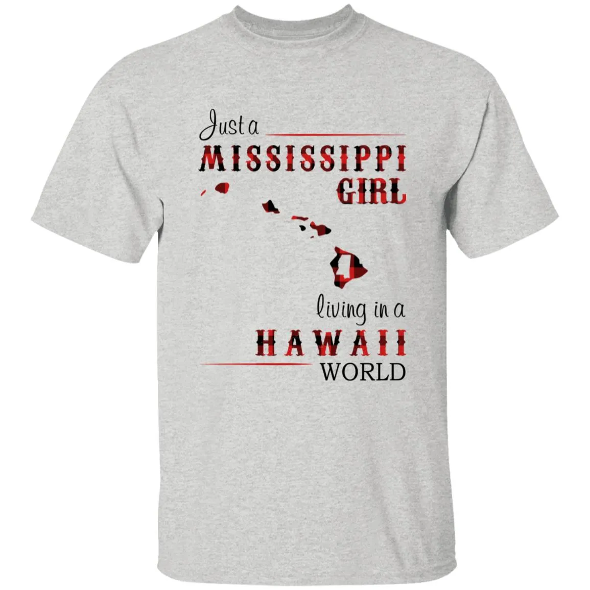 Just A Mississippi Girl Living In A Hawaii World T-shirt