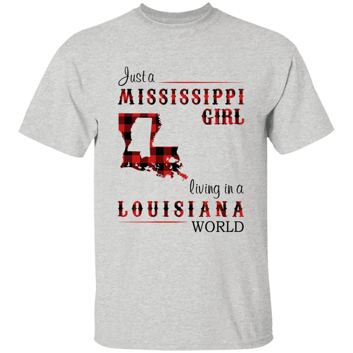 Just A Mississippi Girl Living In A Louisiana World T-shirt