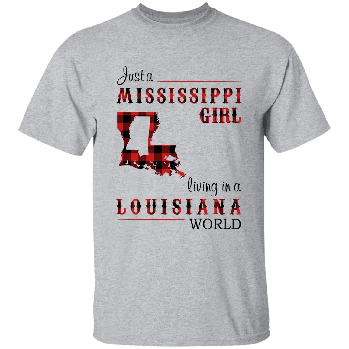 Just A Mississippi Girl Living In A Louisiana World T-shirt