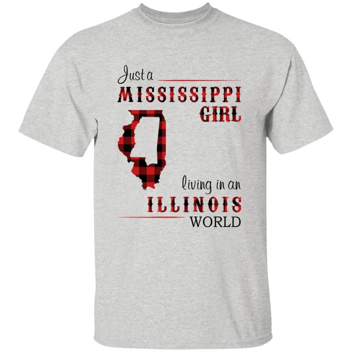 Just A Mississippi Girl Living In An Illinois World T-shirt