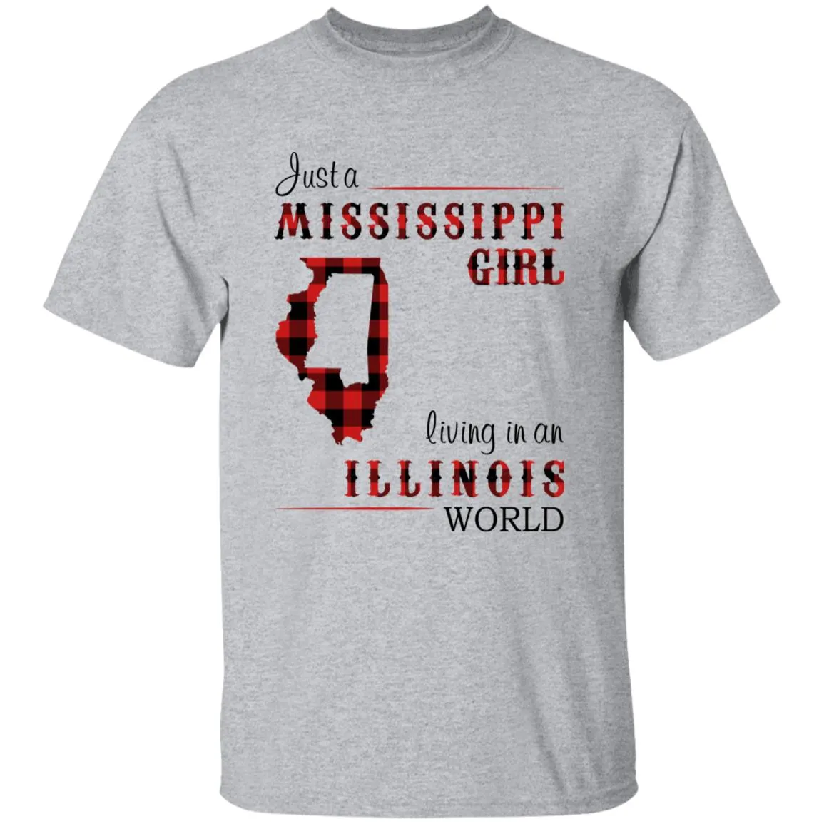 Just A Mississippi Girl Living In An Illinois World T-shirt