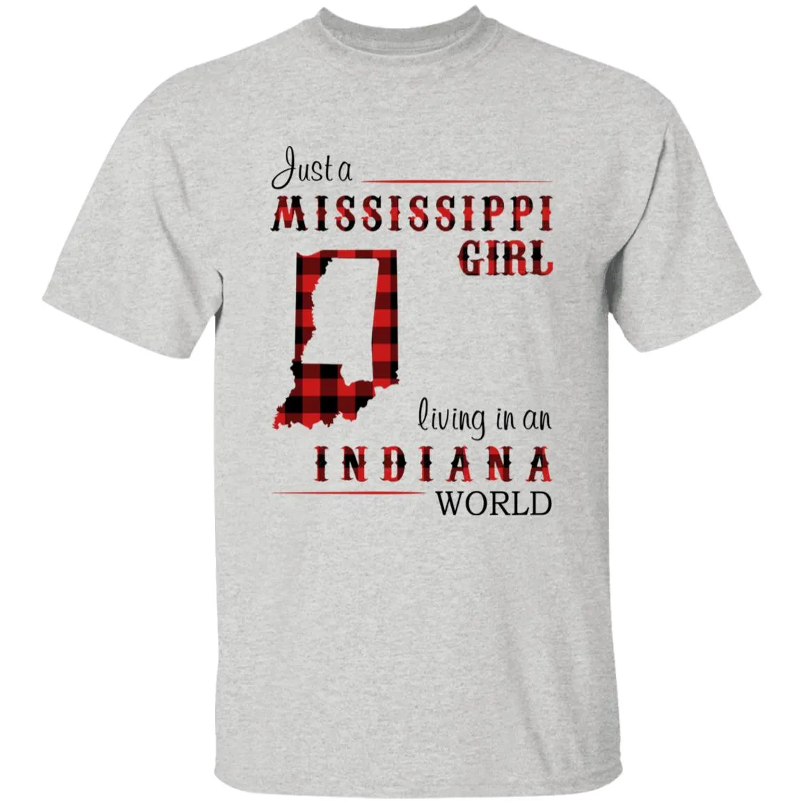 Just A Mississippi Girl Living In An Indiana World T-shirt