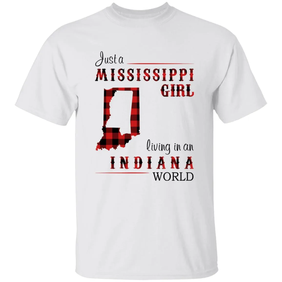 Just A Mississippi Girl Living In An Indiana World T-shirt