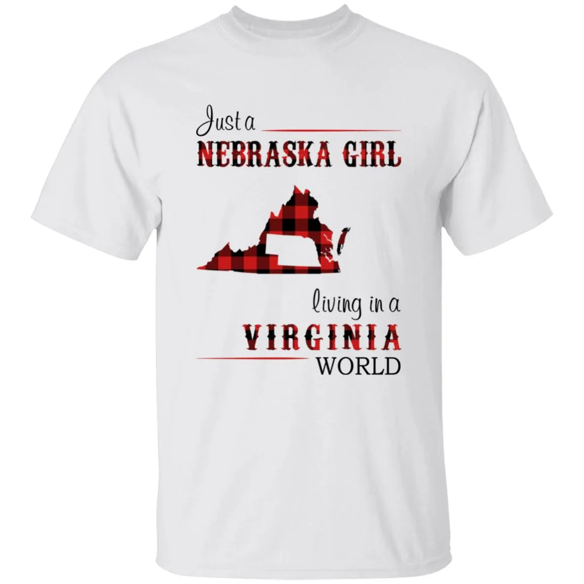 Just A Nebraska Girl Living In A Virginia World T-shirt