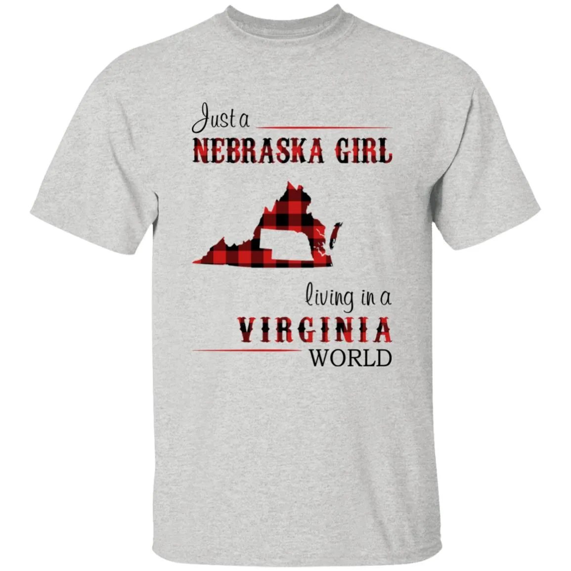 Just A Nebraska Girl Living In A Virginia World T-shirt