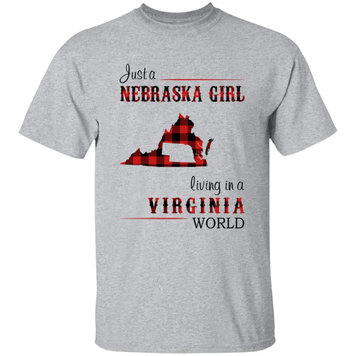 Just A Nebraska Girl Living In A Virginia World T-shirt