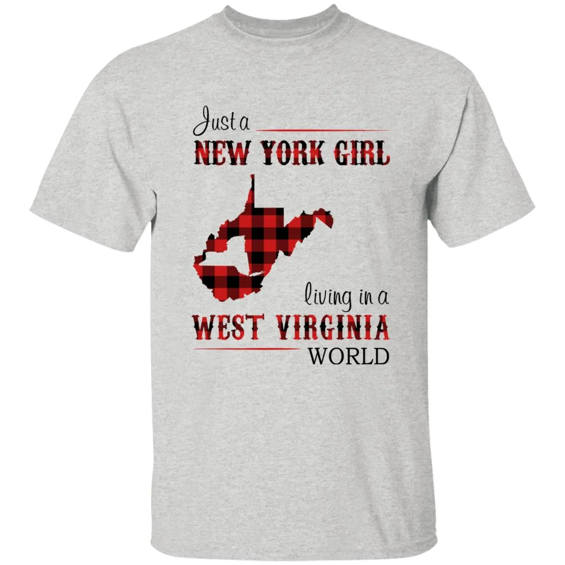 Just A New York Girl Living In A West Virginia World T-shirt