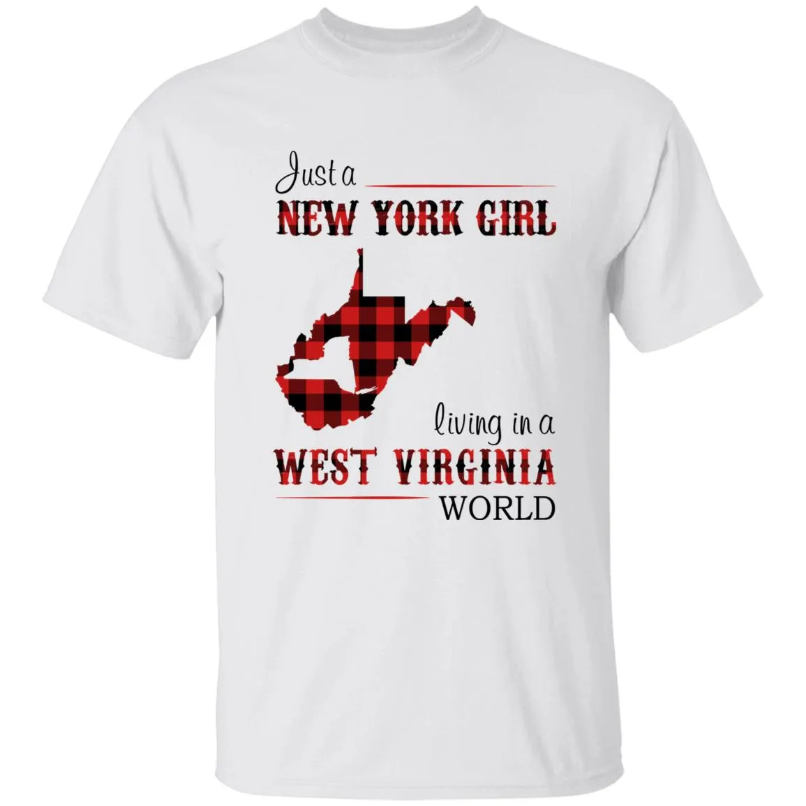 Just A New York Girl Living In A West Virginia World T-shirt