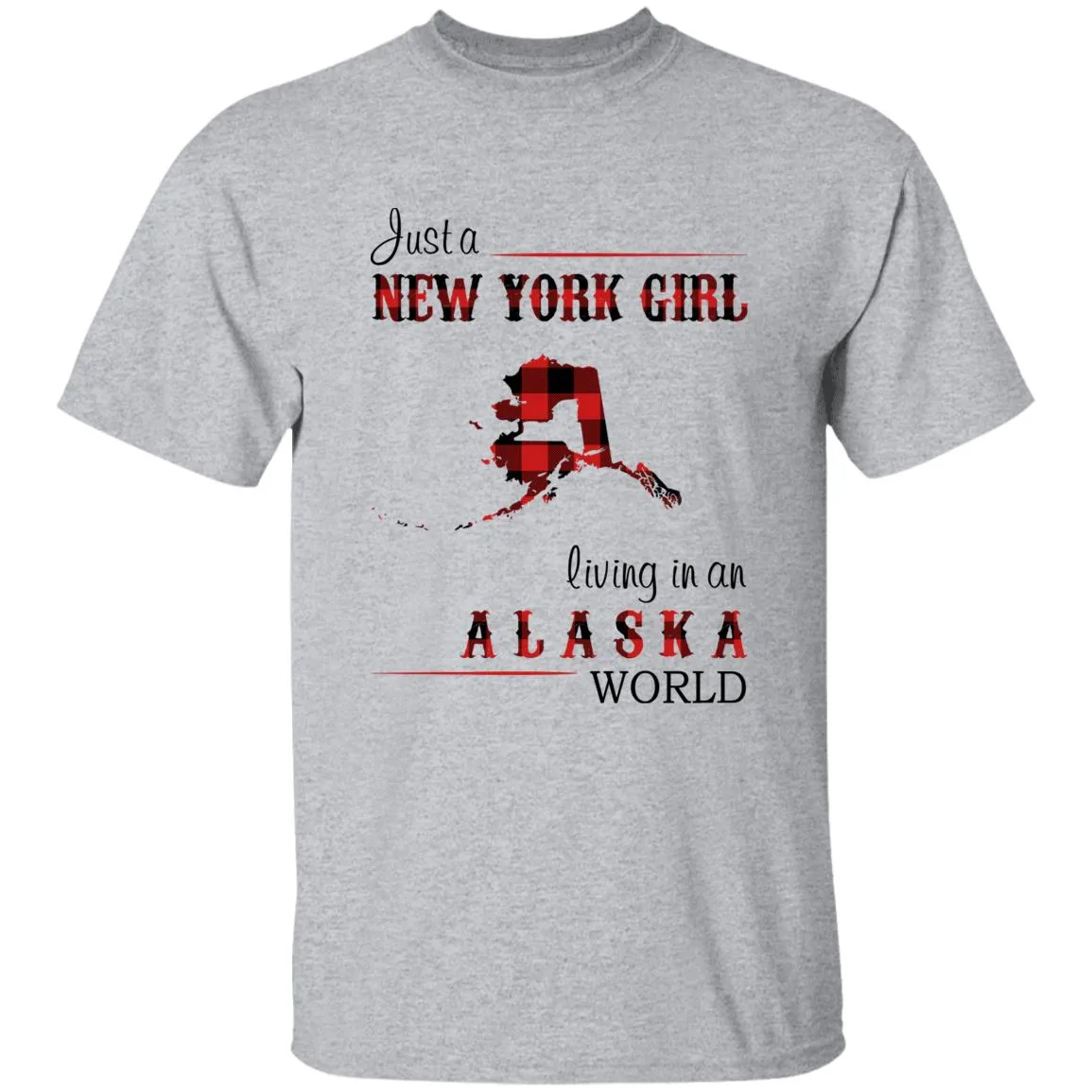 Just A New York Girl Living In An Alaska World T-shirt