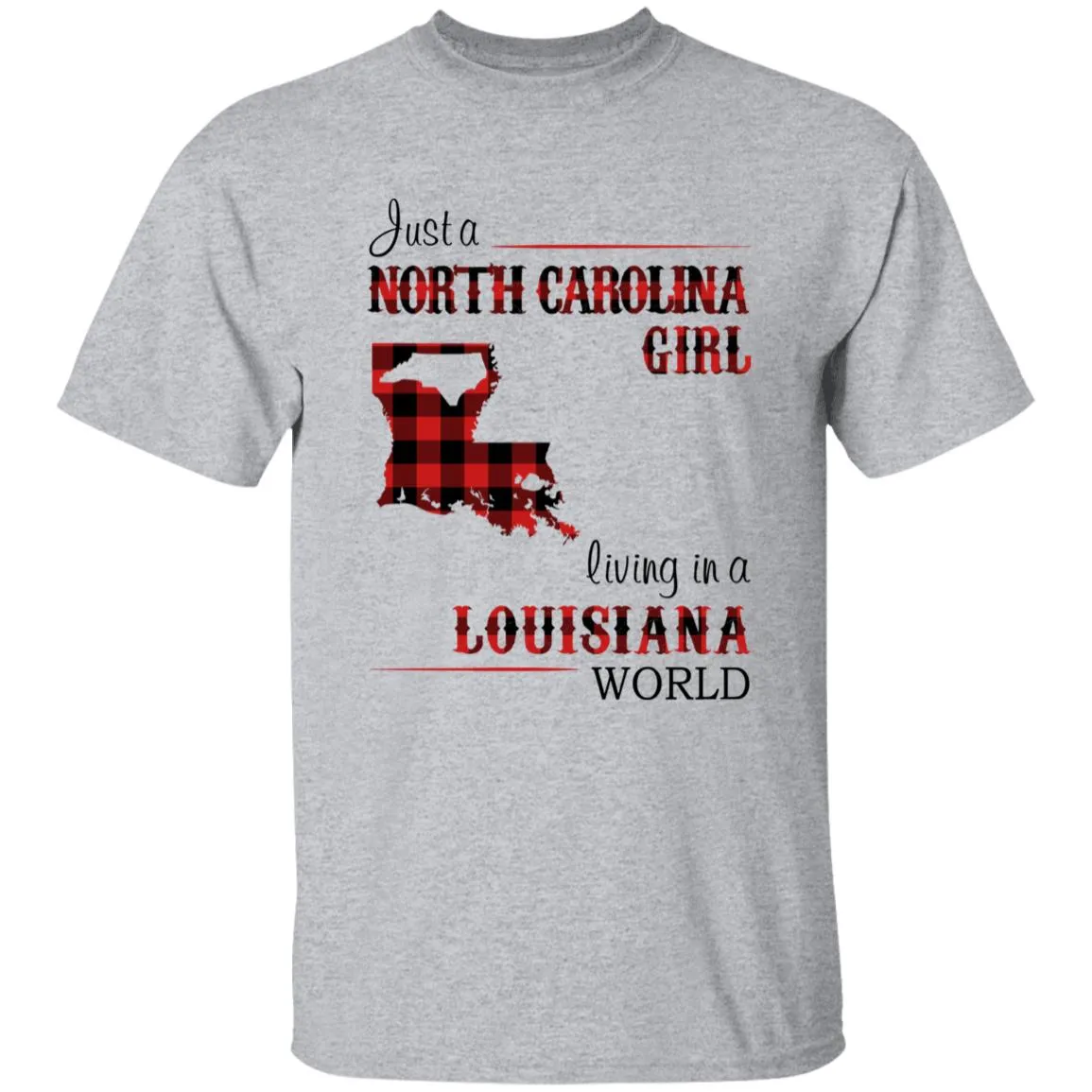 Just A North Carolina Girl Living In A Louisiana World T-shirt