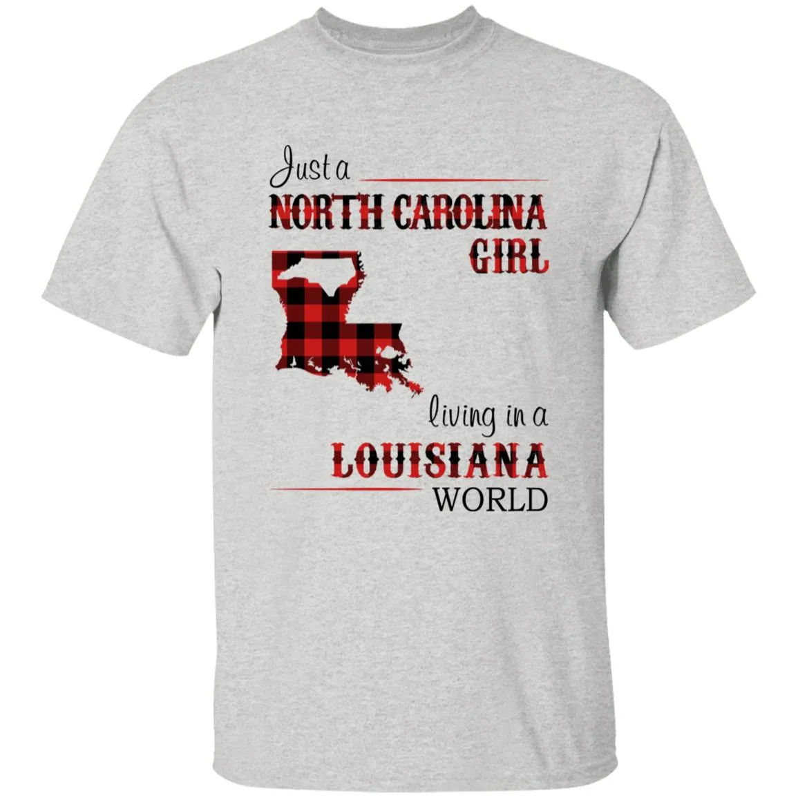 Just A North Carolina Girl Living In A Louisiana World T-shirt