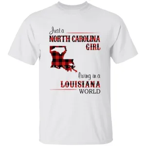 Just A North Carolina Girl Living In A Louisiana World T-shirt