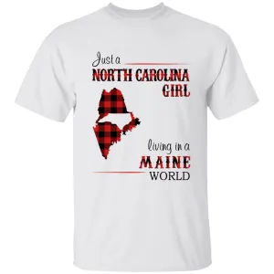 Just A North Carolina Girl Living In A Maine World T-shirt