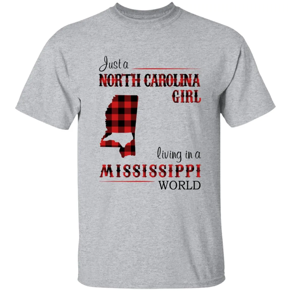 Just A North Carolina Girl Living In A Mississippi World T-shirt