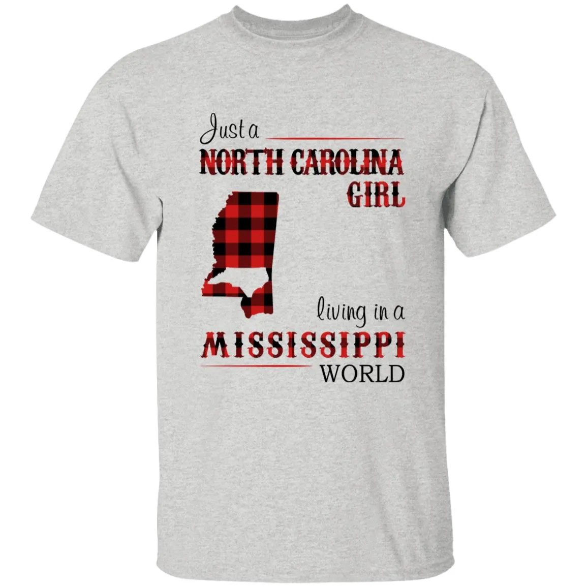 Just A North Carolina Girl Living In A Mississippi World T-shirt