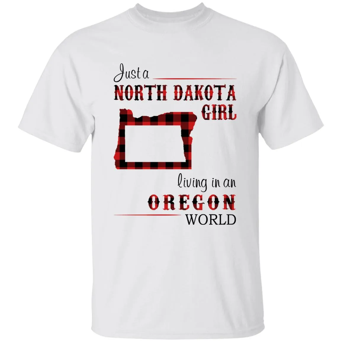 Just A North Dakota Girl Living In An Oregon World T-shirt