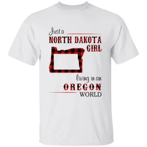 Just A North Dakota Girl Living In An Oregon World T-shirt